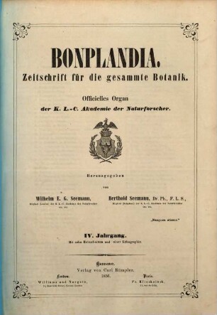 Bonplandia : Zeitschr. für d. gesammte Botanik; Organ für Botaniker, Pharmaceuten, Gärtner, Forst- u. Landwirthe, 4. 1856