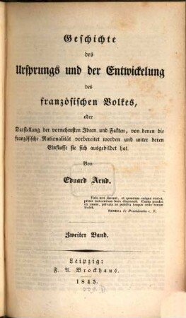 Geschichte des Ursprungs und der Entwickelung des französischen Volkes : oder Darstellung der vornehmsten Ideen und Fakten, von denen die französische Nationalität vorbereitet worden und unter deren Einflusse sie sich ausgebildet hat, 2