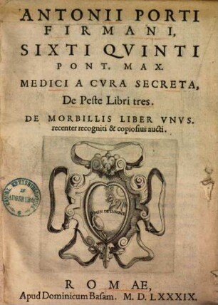Antonii Porti Firmani, Sixti Qvinti Pont. Max. Medici A Cvra Secreta, De Peste Libri tres