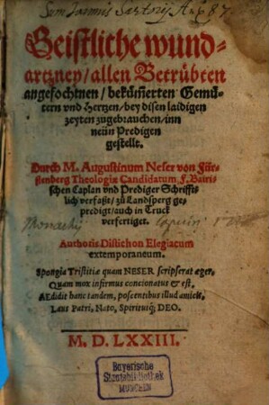 Geistliche Wundartzney allen betrübten angefochtnen bekümmerten Gemütern und Hertzen bey disen laidigen Zeyten zugebrauchen : inn neün Predigen gestellt