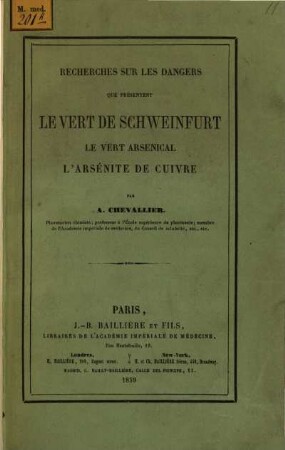 Recherches sur les dangers que présentent le vert de Schweinfurt, le vert arsénical, l‛arsénite de cuivre : (Extrait des annales d'hygiène públique 2e série 1859, T. XI.)