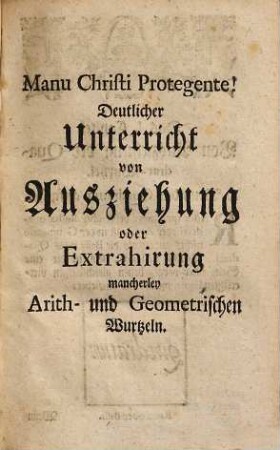 M. Christian Peschecks, Gymnas. Zitt. Coll. & Praec. Mathes. Arith- und Geometrischer Wurtzel-Mann : Welcher auf dem, nicht iederman bekannten, sehr hohen Berge derer Mathematischen Wissenschafften die daselbst befindlichen Arith- und Geometrischen Wurtzeln, als: Radicem quadratam, cubicam, Zensizensicam, Surdesolidam, Zensicubicam, bisursolidam, Zensizensizensicam, cubicubicam, pronicam, trigonalem, tetragonalem, Pentagonalem & Hexagonalem, auf das deutlichste zu suchen und zu extrahiren, als auch solche in allerhand Rechnungs-Fällen zu appliciren lehret