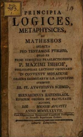 Principia logices, metaphysices et matheseos : selecta pro tentamine publico