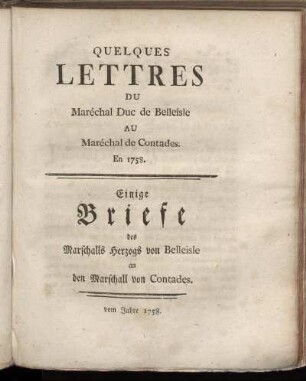 Quelques Lettres Du Maréchal Duc de Belleisle Au Maréchal de Contades. En 1758. = Einige Briefe des Marschalls Herzogs von Belleisle an den Marschall von Contades. vom Jahre 1758.