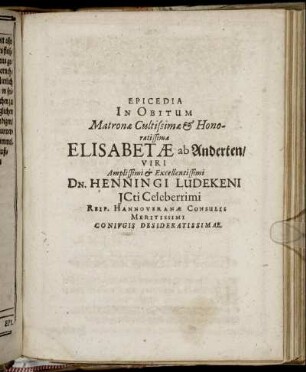 Epicedia In Obitum Matronae Cultissimae & Honoratissimae Elisabetae ab Anderten ...