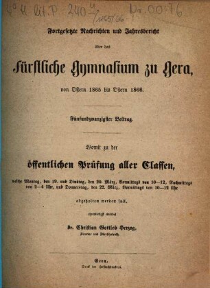 Fortgesetzte Nachrichten und Jahresbericht über das Fürstliche Gymnasium zu Gera, von Ostern ... bis Ostern ... : womit zu der öffentlichen Prüfung aller Classen, ... ehrerbietigst einladet .... 1865/66