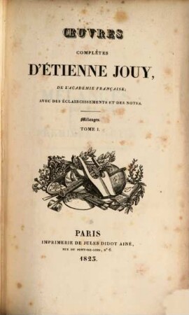 Oeuvres complètes d'Étienne Jouy : avec des éclaircissements et des notes, 16. Mélanges I.