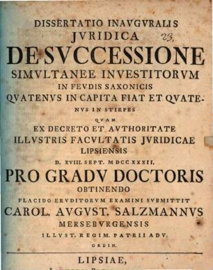 Dissertatio Inavgvralis Jvridica De Svccessione Simvltanee Investitorvm In Fevdis Saxonicis, Qvatenvs In Capita Fiat, Et Qvatenvs In Stirpes