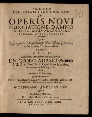 Exercitatio Iuridica XXXI. De Operis Novi Nunciatione, Damno Infecto, Aqua Arcenda; Ac Publicanis, Vectigalibus Et. Commissis