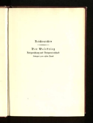 [Kriegsrüstung und Kriegswirtschaft], Bd. 1, Anlagen: Der Weltkrieg 1914 bis 1918 : die militärischen Operationen zu Lande