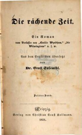 Die rächende Zeit : Ein Roman vom Verfasser von "Emilie Wyndham", die Wilmingtons" u.s.w. Aus dem Englischen übersetzt von Ernst Susemihl. 3