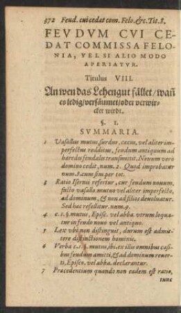 Feudum Cui Cedat Commissa Felonia, Vel Si Alio Modo Aperiatur. Titulus VIIII. An wen das Lehengut fället/ wann es ledig/ versäumet/ oder verwircket wirdt.