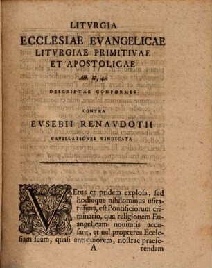 Diss. theol. qua liturgia ecclesiae evangelicae, liturgiae apostolicae, Act. II, 42. recensitae, conformis adversus E. Renaudotii obiectiones vindicatur