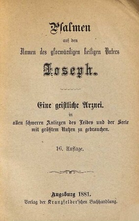 Psalmen auf den Namen des glorwürdigen heiligen Vaters Joseph : Eine geistliche Arznei in allen schweren Anliegen des Leibes und der Seele mit größtem Nutzen zu gebrauchen