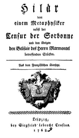 Hilär von einem Metaphysiker nebst der Censur der Sorbonne und den übrigen den Belisair des Herrn Marmontel betreffenden Stücken : Aus dem Französischen übersetzt