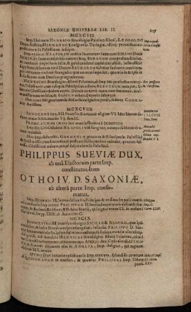 Philippus Suevidæ Dux, ab una Electorum parte Imp. constitutus Item Otho IV. D. Saxoniæ, ab altera parte Imp. confirmatus.