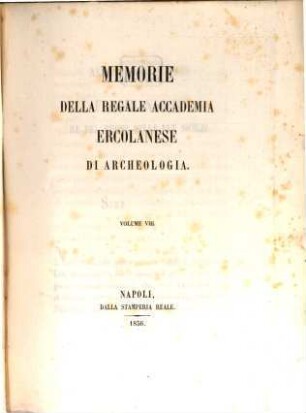 Memorie della Regale Accademia Ercolanese di Archeologia. 8. 1856
