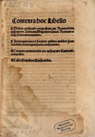 Contenta hoc Libello Modus confitendi : compositus per Reuerendum episcopum Andream Hispanum sancte Romane ecclesie Penitentionarium. Jnterrogationes [et] doctrine quibus ... sacerdos debet interrogare suum confitentem. Canones penitentiales per episcopum Ciuitaten. compositi. Casus Papales [et] Episcopales