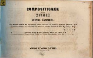 Compositionen für die Zither, 2. Die Zillerthaler : vier Parthien ; Original-Laendler für Zither ; op. 2 - 5