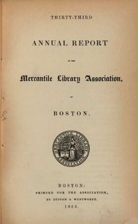 Annual report of the directors of the Mercantile Library Association of Boston. 33. 1853