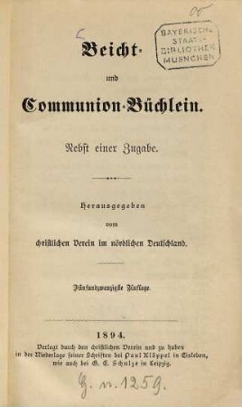 Beicht- und Communion-Büchlein : Nebst einer Zugabe. Herausgegeben vom christlichen Verein im nördlichen Deutschland