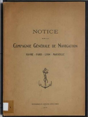 Notice sur la Compagnie Générale de Navigation - Havre, Paris, Lyon, Marseille
