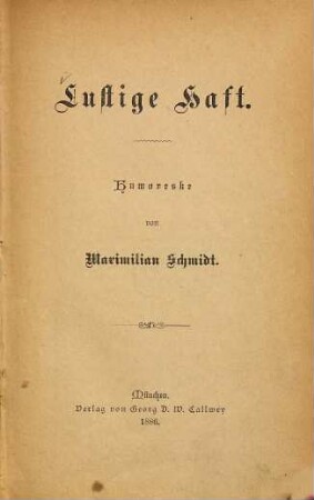 Maximilian Schmidt's Humoresken, 1. Lustige Haft : Humoreske