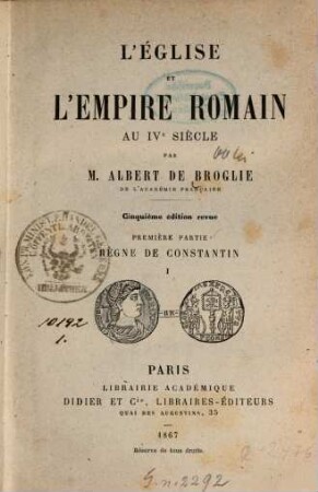 L' église et l'empire Romain aux IVe siècle. 1,1. Règne de Constantin ; 1. 5. éd., rev.