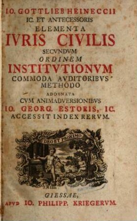 Io. Gottlieb Heineccii IC. Et Antecessoris Elementa Ivris Civilis Secvndvm Ordinem Institvtionvm : Commoda Avditoribvs Methodo