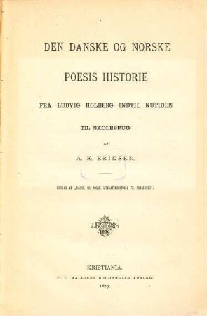 Den danske og norske poesis historie fra Ludvig Holberg indtil nutiden tilskolebrug : Uddrag af "Dansk og norsk literaturhistorie til skolebrug."