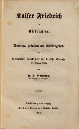 Kaiser Friedrich im Kiffhäuser : Vortrag, gehalten am Stiftungsfeste der Berlinischen Ges. für Deutsche Sprache (17. Januar 1850)