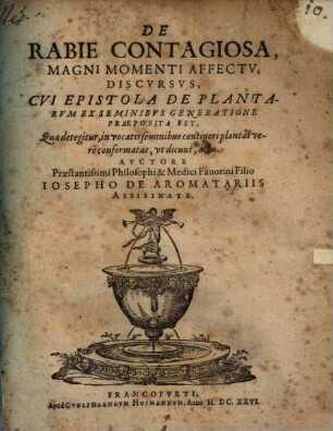 De rabie contagiosa, magni momenti affectu discursus : Cui epistola de plantarum ex seminibus generatione praeposita est