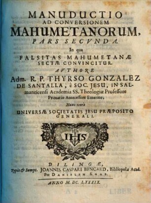 Manuductio Ad Conversionem Mahumetanorum : In Duas Partes Divisa .... 2, In qua Falsitas Mahumetanae Sectae Convincitur