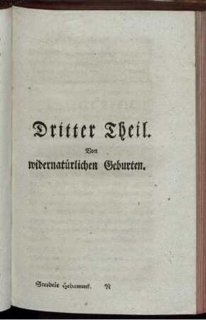 Dritter Theil. Von widernatürlichen Geburten.