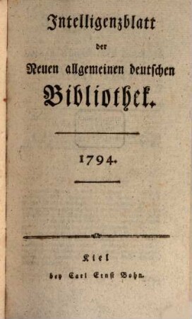 Neue allgemeine deutsche Bibliothek. Intelligenzblatt der Neuen allgemeinen deutschen Bibliothek. 1794
