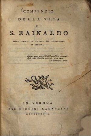 Compendio della vita di S. Rainaldo prima Vescovo di Vicenza poi Arcivescovo di Ravenna