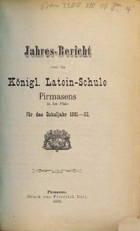 Jahres-Bericht über die Königl. Latein-Schule Pirmasens in der Pfalz : für das Schuljahr ... 1891/92