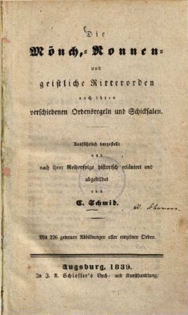 Die Mönch-, Nonnen- und geistliche Ritterorden nach ihren verschiedenen Ordensregeln und Schicksalen : ausführlich dargestellt und nach ihrer Reihenfolge historisch erläutert und abgebildet ; mit 226 getreuen Abbildungen aller einzelnen Orden