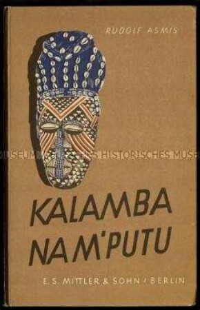 Bericht über Erlebnisse in den ehemaligen deutschen Kolonien in Afrika