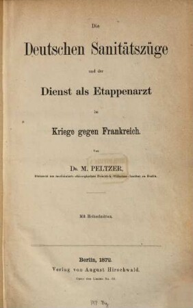 Die Deutschen Sanitätszüge und der Dienst als Etappenarzt im Kriege gegen Frankreich : Mit Holzschnitten