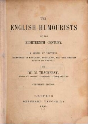The English humourists of the eighteenth century : a series of lectures, delivered in England, Scotland, and the United States of America