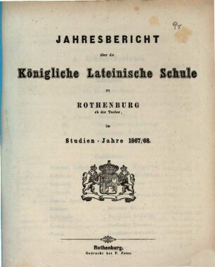 Jahresbericht über die Königliche Lateinische Schule zu Rothenburg ob der Tauber. 1867/68