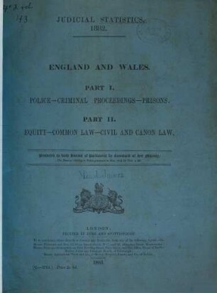 Judicial statistics, England and Wales. Part 1, Criminal statistics : statistics relating relating to criminal proceedings, police, coroners, prisons, and criminal luneatics. 1882,1 (1883)