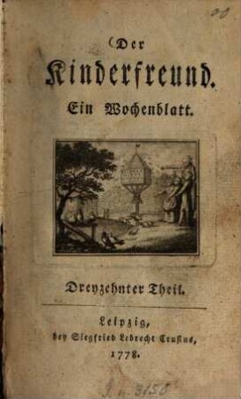 Der Kinderfreund : ein Wochenblatt. 13. 1778