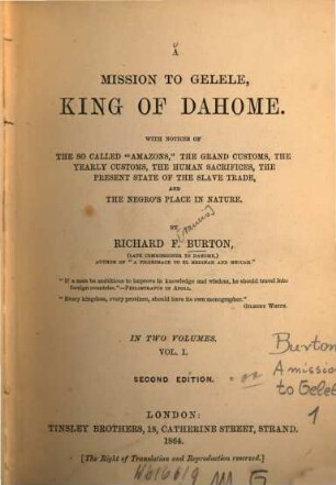 A mission to Gelele, King to Dahome : With notices of the so called "Amazons" the grand customs, the yearly customs, the human sacrifices, the present state of the slave trade, and the negròs place in nature. In 2 vol.. 1