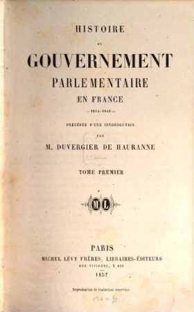 Histoire du gouvernement parlementaire en France : 1814 - 1848. 1