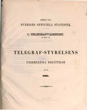 Bidrag till Sveriges officiella statistik. J, Telegrafväsendet, 1. 1861
