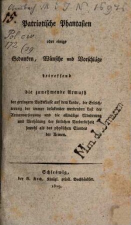 Patriotische Phantasien oder einige Gedanken, Wünsche und Vorschläge betreffend die zunehmende Armuth der geringern Volksklasse auf dem Lande