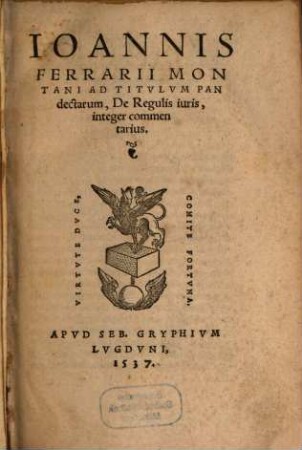 Ioannis Ferrarii Ad Titulum Pandectarum De Regulis iuris integer commentarius : una cum integra castigatione oculis lynceis revisa