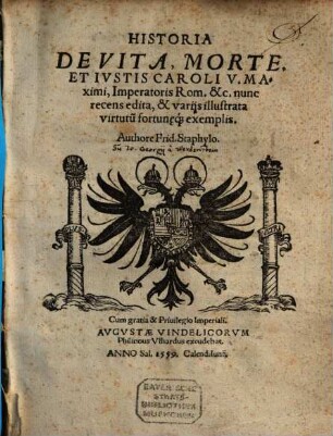 Historia De Vita, Morte Et Ivstis Caroli V. Maximi, Imperatoris Rom.
